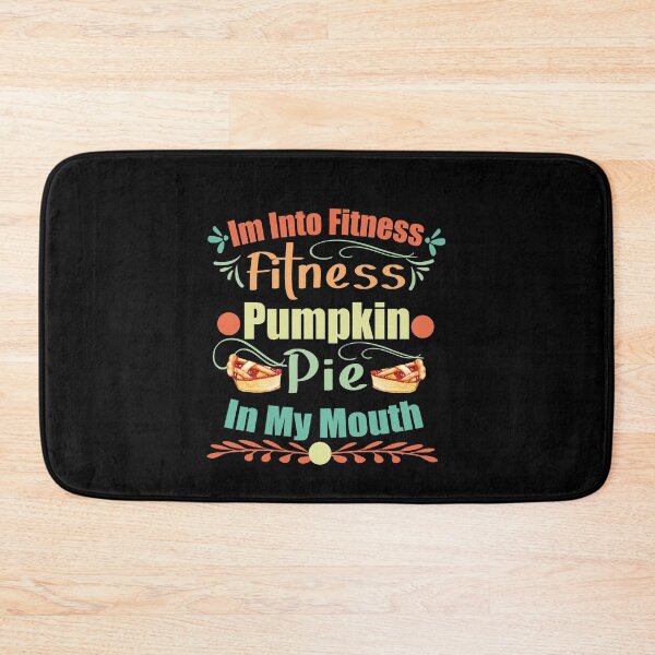 Item preview, I'm Into Fitness Fitness Pumpkin Pie In My Mouth designed and sold by buzz1days.