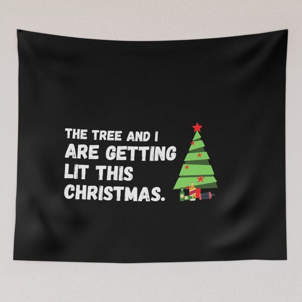 Item preview, The Tree and I are Getting Lit this Christmas! designed and sold by Nxt-Lvl-Awesome.