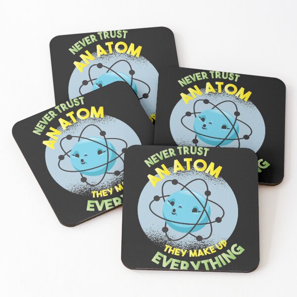 Item preview, Never Trust an Atom They Make Up Everything Science designed and sold by sunnym79.