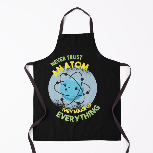 Item preview, Never Trust an Atom They Make Up Everything Science designed and sold by sunnym79.