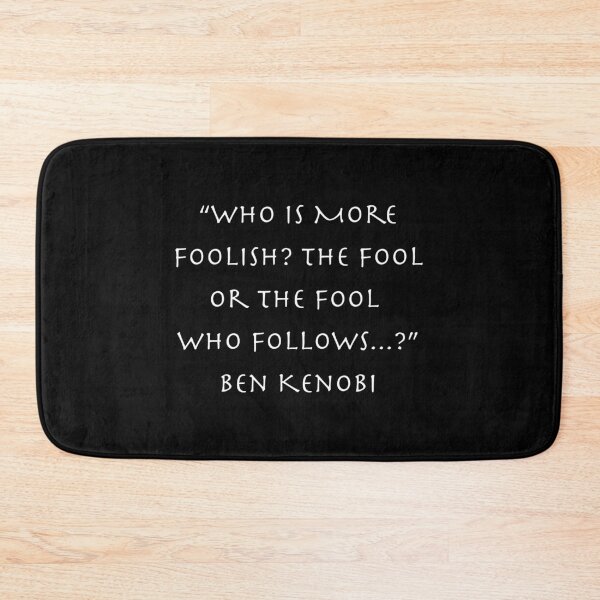 Item preview, "Who Is More Foolish? The Fool Or The Fool Who Follows...?" - Ben Kenobi designed and sold by LionKnightSky.
