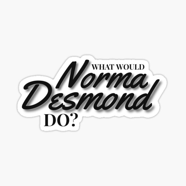 Artikel-Vorschau von Was würde Norma Desmond tun?, designt und verkauft von Arkadina.