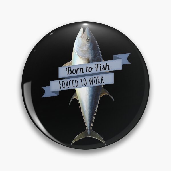 Item preview, Born to Fish, Forced to Work designed and sold by SilkTiger.