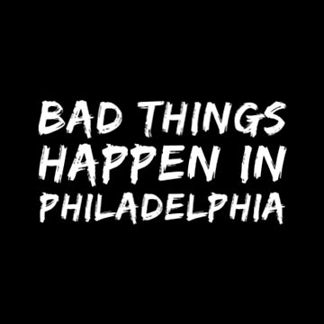Artwork thumbnail, Bad Things Happen In Philadelphia by Artistive