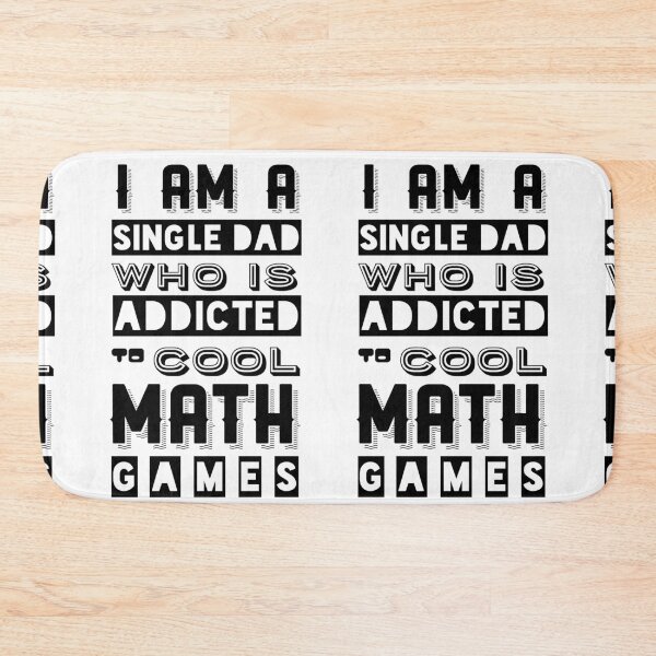 Item preview, I am a Single Dad who is addicted to Cool Math Games designed and sold by reakeyford11.