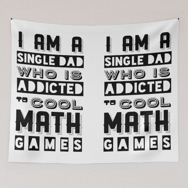 Item preview, I am a Single Dad who is addicted to Cool Math Games designed and sold by reakeyford11.