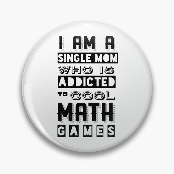Item preview, I am a Single Mom who is addicted to Cool Math Games designed and sold by reakeyford11.