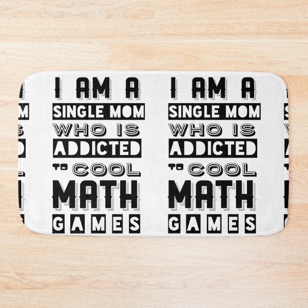 Item preview, I am a Single Mom who is addicted to Cool Math Games designed and sold by reakeyford11.
