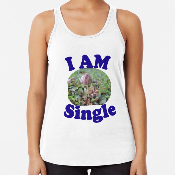 I am single (mushroom) Racerback Tank Top