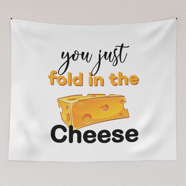 Item preview, Fold In The Cheese Funny Cheese meme designed and sold by Scratches Tees.