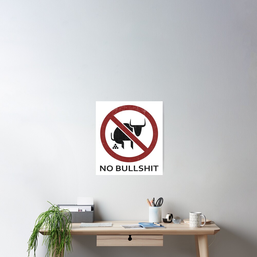 No Bullshit Poster For Sale By Activesextet | Redbubble