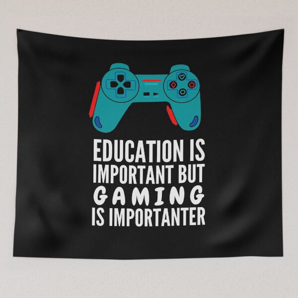 Item preview, Education Is Important But Gaming Is Importanter designed and sold by AmberSiraj.