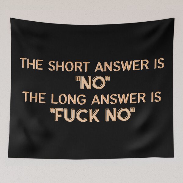 Item preview, She short answer is no. The long answer is fuck no. designed and sold by artjojo.