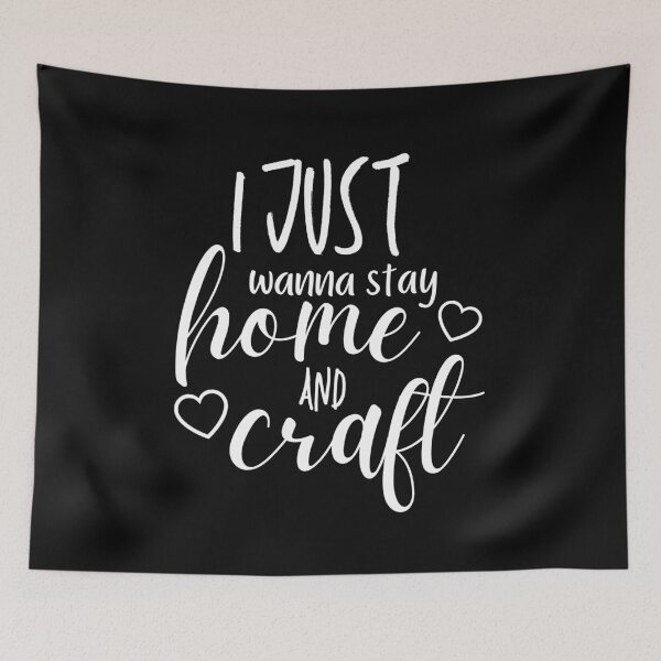 Item preview, I Just Wanna Stay Home and Craft , Funny , Crafter , Sarcastic ,Birthday Gift, Womens Funny designed and sold by kenganalashish.