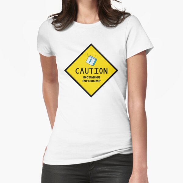 Caution: Incoming Infodump (Diamond) Fitted T-Shirt