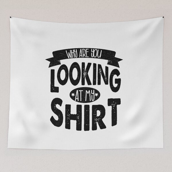 Item preview, Why are you looking at my shirt designed and sold by YAHIA-14.