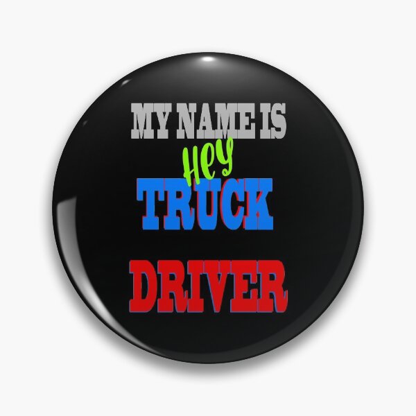 Item preview, My name is hey truck driver designed and sold by Astralia.