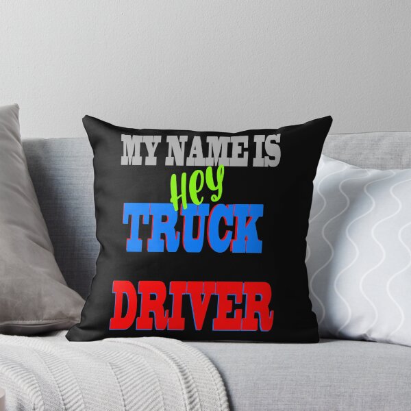 Item preview, My name is hey truck driver designed and sold by Astralia.