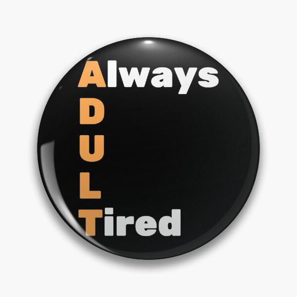 Item preview, Adult Always Tired Acronym designed and sold by Veewell.