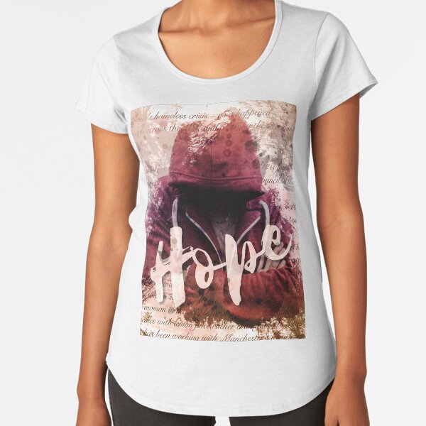 Hope - Bringing attention to the homeless crisis Premium Scoop T-Shirt