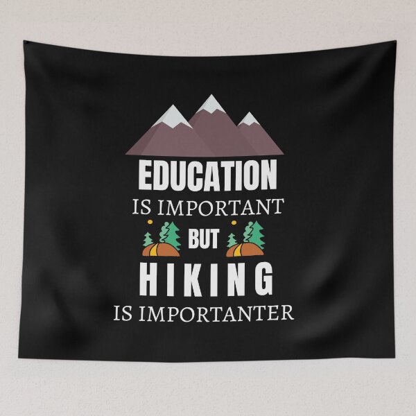 Item preview, Education Is Important But Hiking Is Importanter designed and sold by AutumnVibeShop.