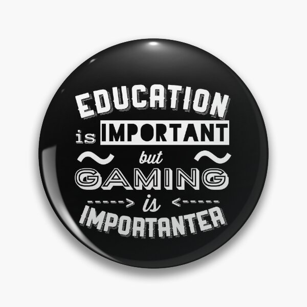Item preview, Education is Important but Gaming is Importanter designed and sold by reakeyford11.