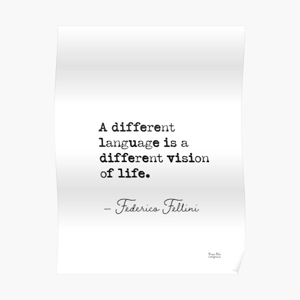 Un idioma diferente es una visión diferente de la vida. Federico Fellini Póster