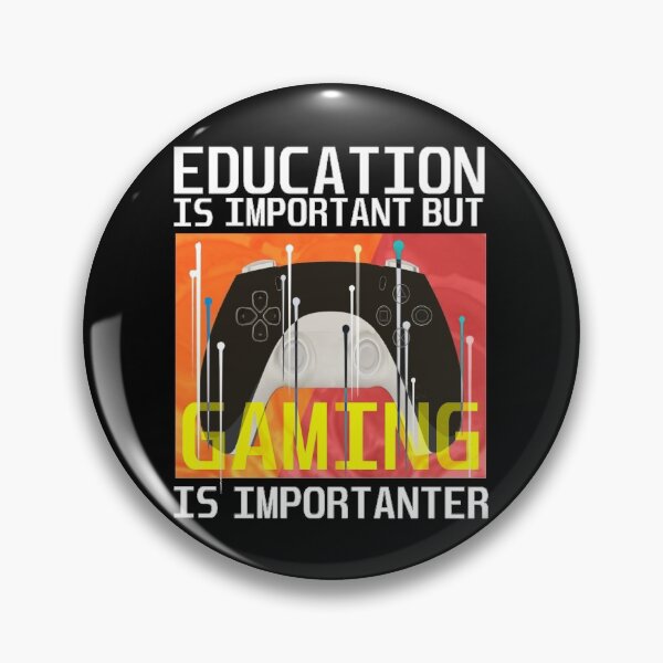 Item preview, Education is important but gaming is importanter designed and sold by aktiveaddict.