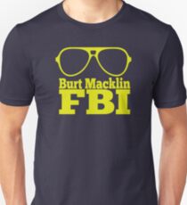 Burt Macklin FBI Unisex T-Shirt