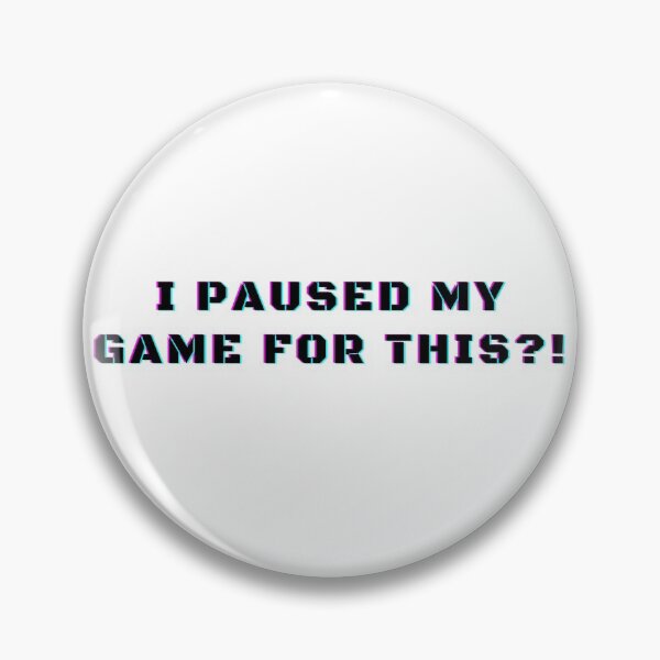 Item preview, I Paused My Game For This?! Funny Videogames Gamer Lover designed and sold by Trankix.