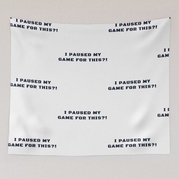 Item preview, I Paused My Game For This?! Funny Videogames Gamer Lover designed and sold by Trankix.