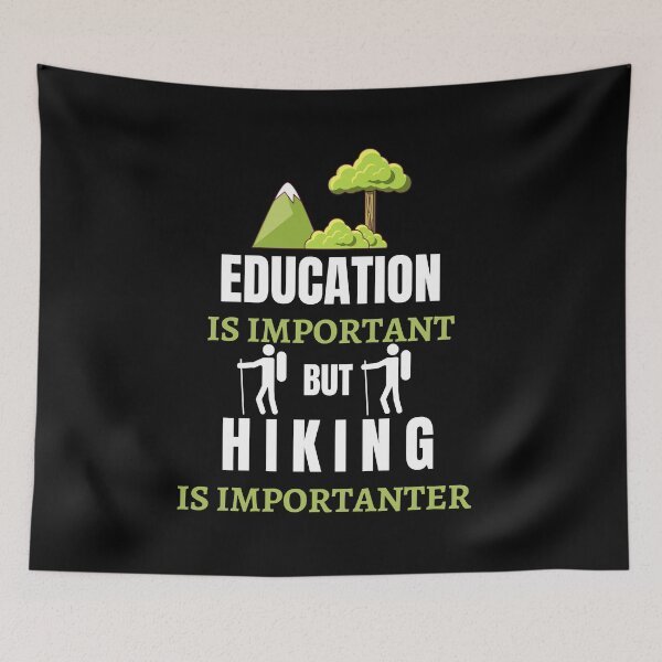 Item preview, Education Is Important But Hiking Is Importanter designed and sold by AutumnVibeShop.