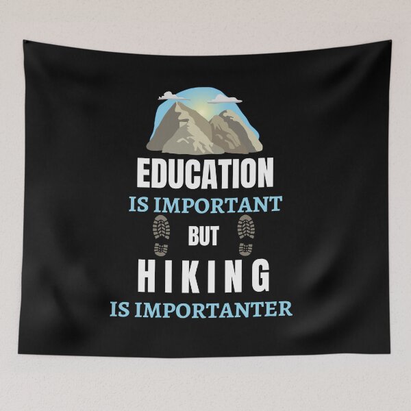 Item preview, Education Is Important But Hiking Is Importanter designed and sold by AutumnVibeShop.
