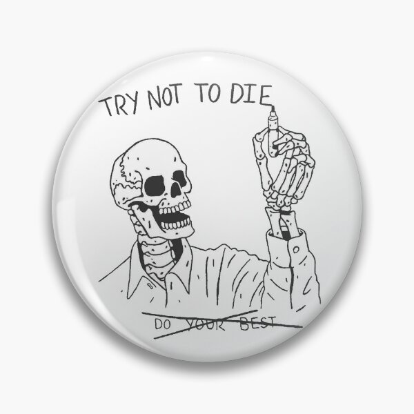 Item preview, TRY NOT TO DIE // DO YOUR BEST designed and sold by Kai Serv.