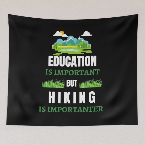 Item preview, Education Is Important But Hiking Is Importanter designed and sold by AutumnVibeShop.
