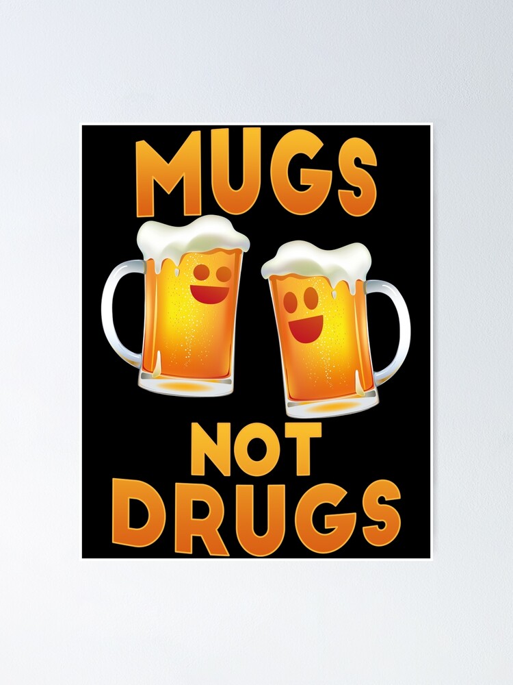 "Mugs not drugs" Poster by Supreto Redbubble