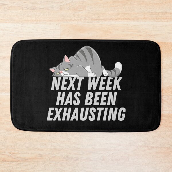 Item preview, Next Week Has Been Exhausting - Exhausted Cat designed and sold by Veewell.