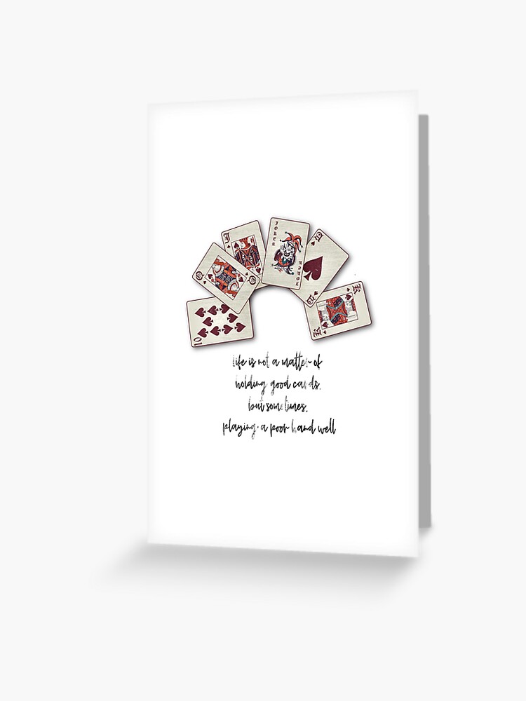 Grußkarte for Sale mit Im Leben geht es nicht darum, gute Karten zu  halten, sondern manchmal darum, eine schlechte Hand gut zu spielen von  ariaarti
