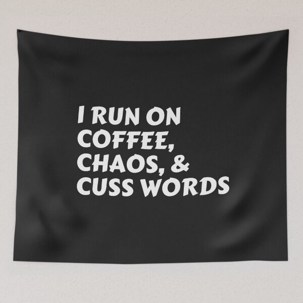 Item preview, I run on Coffee, Chaos, & Cuss Words designed and sold by MohitJain1109.