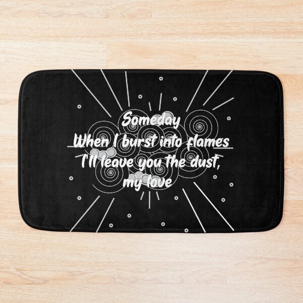 Item preview, When I Burst Into Flames I'll Leave You The Dust My Love designed and sold by chanzds.