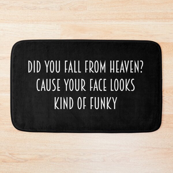 Item preview, Did you fall from heaven? Cause your face looks kind of funky. designed and sold by IbdArt Design.