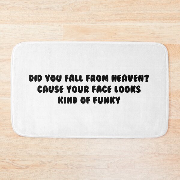Item preview, Did you fall from heaven? Cause your face looks kind of funky. designed and sold by IbdArt Design.