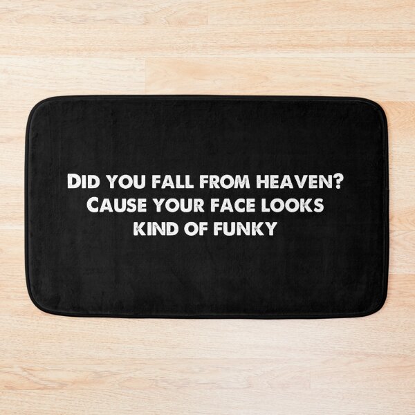 Item preview, Did you fall from heaven? Cause your face looks kind of funky. designed and sold by IbdArt Design.