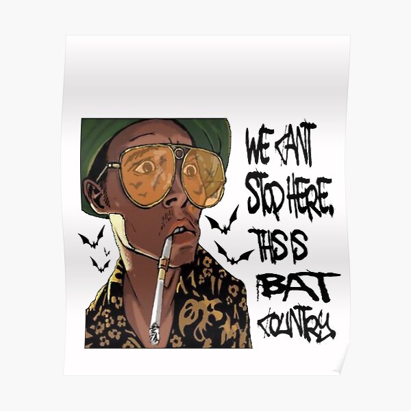 This Is Bat Country Quote "Fear And Loathing - Funny Quote - We Can't Stop Here This Is Bat Country -  Las Vegas Parody Fan Art" Poster By Missyart | Redbubble