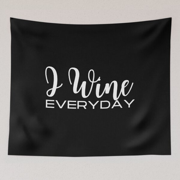 Item preview, I Wine Everyday designed and sold by ModkMerch.