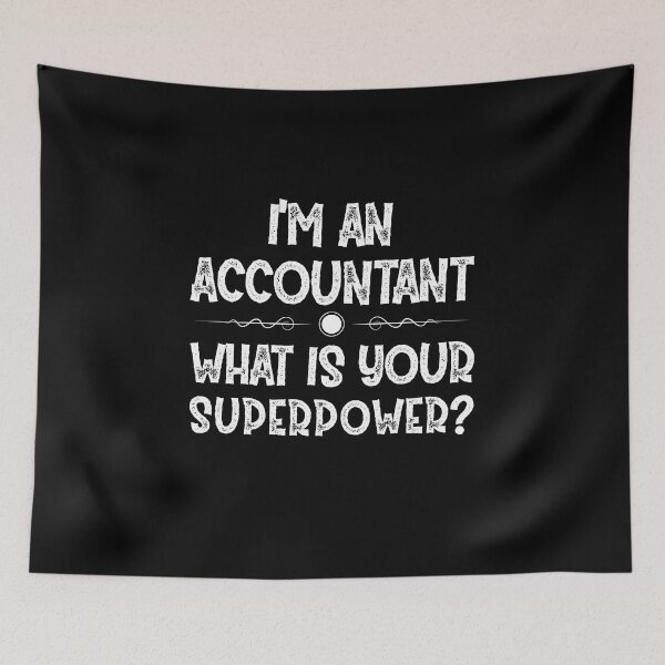 Item preview, i'm an accountant, what is your superpower? designed and sold by Life Shop.