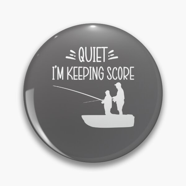 Item preview, Quiet I'm Keeping Score Funny Fishing designed and sold by ByTekk.