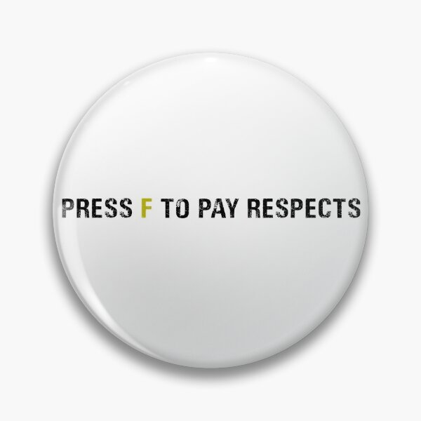 Press F to pay respects meme Pin for Sale by Your-Sensei