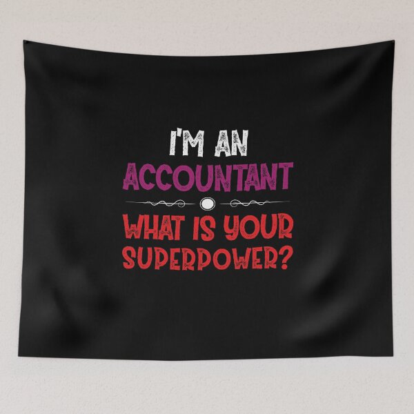 Item preview, i'm an accountant, what is your superpower? designed and sold by Life Shop.