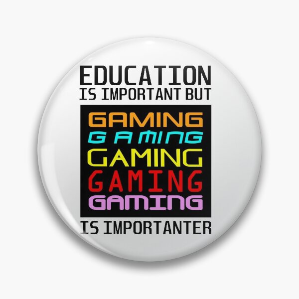 Item preview, Education is important but gaming is importanter designed and sold by aktiveaddict.